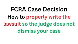 FCRA Case Decision: How to PROPERLY WRITE a FCRA lawsuit (drafting the complaint and dispute letter)