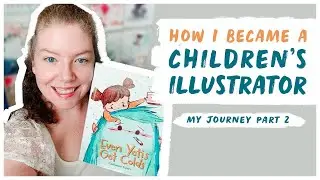 How I became a Children’s Illustrator - my origin story part 2