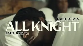 DEUCZY - ALL KNIGHT (OFFICIAL MUSIC VIDEO)