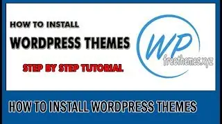 how to install WordPress themes [Latest Update]