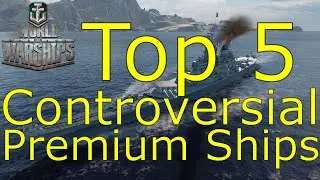 World of Warships- Top 5 Most Controversial Premium Ships