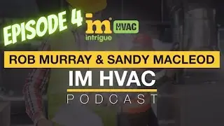 EPISODE 4: IM HVAC Growth Podcast with Sandy MacLeod (CEO & President of HRAI)