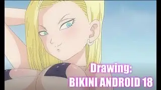 Drawing android 18 bikini
