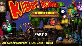 Kiddy Kong's Challenge - Part 5 - All Super Secrets, Hidden Bosses + All DK Coins Trick | 2025