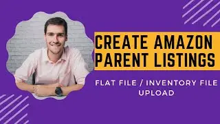 Create Amazon Parent Listing via Flat File | Create Child Listings Through Inventory File Upload