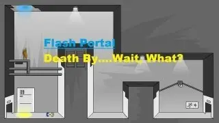 Flash Portal: Death By....Wait, What?