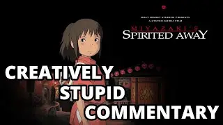 Riff commentary of Spirited Away [TRAILER] | CREATIVELY STUPID