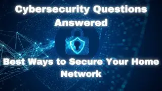 Best Ways to Secure Your Home Network #cybersecurity