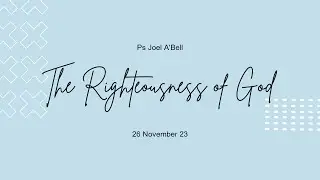 Ps Joel A'Bell  |  The Righteousness of God