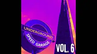 Underground Speed Garage, Vol. 6