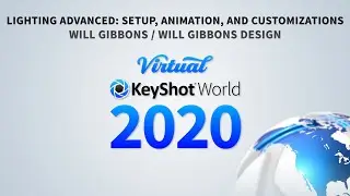 Virtual KeyShot World 2020 - Lighting Advanced: Setup, Animation, and Customizations (LIVE)