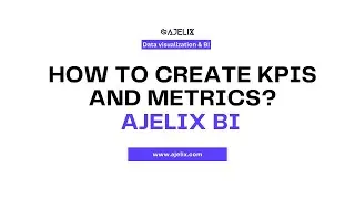 How To Create KPIs and Metrics Using Data Preparation Feature Walkthrough - Ajelix BI