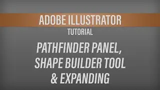 Adobe Illustrator – Pathfinder Panel, Shape Builder Tool and Expand
