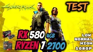 Cyberpunk 2077  | RX 580 4GB | Ryzen 7 2700 | Low - Normal - High - Ultra SETTINGS 1080p