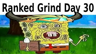 When you Grind Ranked