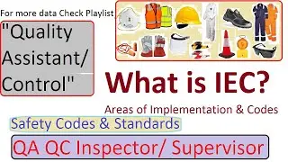 What is IEC | Safety Codes and standards | Safety Codes and Standards | QA Inspector | QC Supervisor