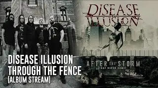Disease Illusion - Through The Fence [Full Album Stream]