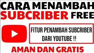 CARA MENDAPATKAN 0 - 1000 SUBCRIBER YOUTUBE DENGAN CEPAT