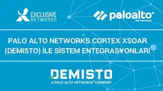 Palo Alto Networks Cortex XSOAR  Demisto  İle Sistem Entegrasyonları