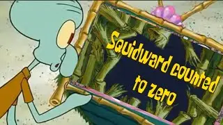 Squidward watch Squidward counted to zero