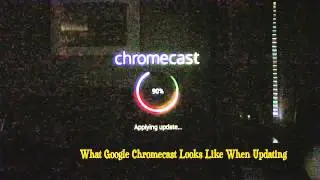 Google Chromecast Updating Software