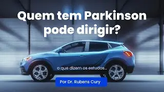 Quem tem doença de Parkinson pode dirigir?