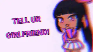🎀 TELL UR GIRLFRIEND!🩷 | Gacha Music Video | @maryams..
