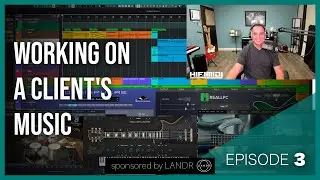 Working On A Client's Music | Episode 3 | Rock