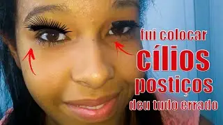 COMO NÃO COLOCAR CÍLIOS POSTIÇOS | DEU MUITO RUIM
