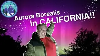Experiencing Aurora Borealis in Northern California!