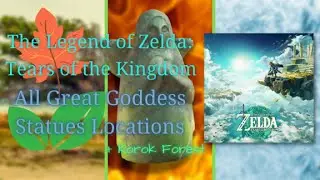All Great Goddess Statues Locations (+ Korok Forest) in Tears of the Kingdom