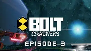 Starbase - Boltcrackers Episode 3