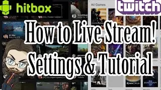 How to Live Stream to Twitch and Hitbox (Smashcast.tv)! - Settings & Tutorial