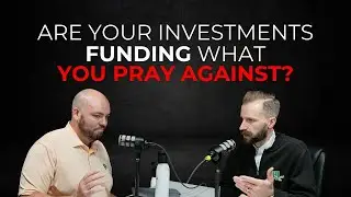 Are Your Investments Funding What You Pray Against?