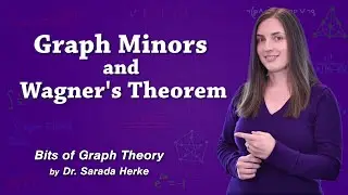 Graph Theory: 62. Graph Minors and Wagner's Theorem
