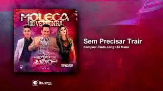 Moleca 100 Vergonha - Sem Precisar Trair (Lançamento) Vol. 12