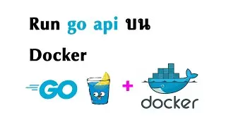 Run go api บน docker