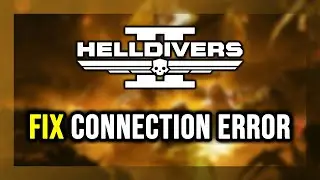 How to FIX HELLDIVERS 2 Connection Error / Server Error!