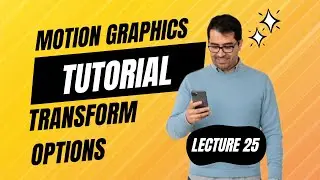 Understanding Transform Options | Lesson 25 | Complete Motion Graphics Course with After Effects