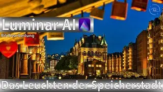 Luminar AI - Das Leuchten der Speicherstadt - Kreative Bildbearbeitungen 