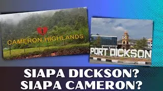 Apa kisah sebalik nama-nama Port Dickson & Cameron Highlands?