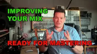 Improving your mix ready for mastering.