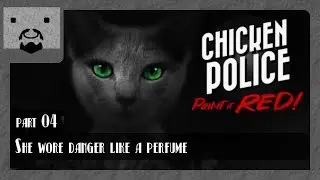 Chicken Police - Paint it RED! [Part 04] - She wore danger like a perfume