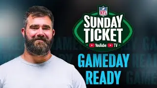 Get Gameday Ready for NFL Sunday Ticket on YouTube TV and YouTube with Jason Kelce