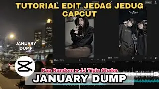 Tutorial Edit Jedag Jedug Capcut JANUARY DUMP || Pap Random x JJ Tipis Shake