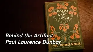 Behind the Artifact: Paul Laurence Dunbar