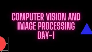 Live Session On Computer Vision and Image Processing Programming Day-1