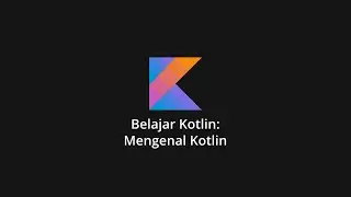 Belajar Kotlin: Mengenal Kotlin