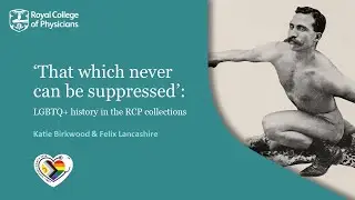 'That which never can be suppressed': LGBTQ+ history in the Royal College of Physicians collections