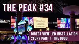 The Peak #34 Direct View LED Installation Story Part 1: The Good